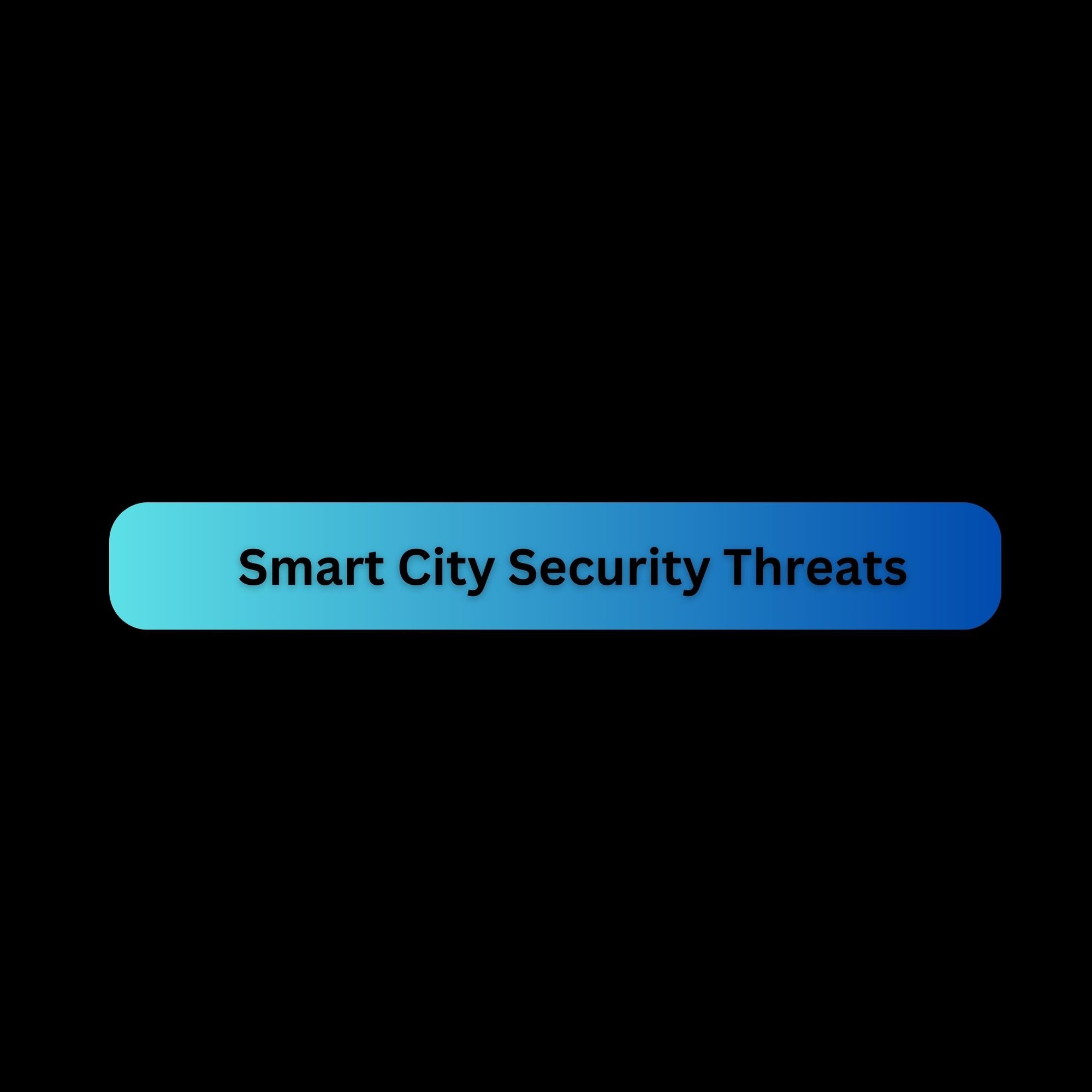 Smart city security threats